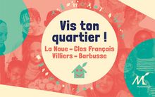 Vis ton quartier / La Noue - Clos Français - Villiers - Barbusse