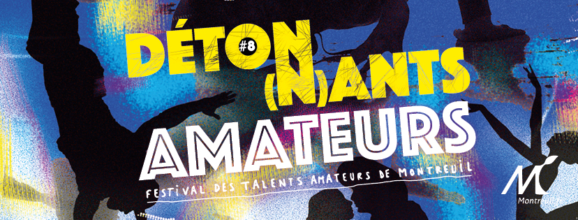 Déton(n)ants Amateurs, le festival des talents amateurs de Montreuil Déton(n)ants Amateurs, le festival des talents amateurs de Montreuil
